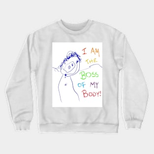 I Am The Boss of My Body by Molly Crewneck Sweatshirt